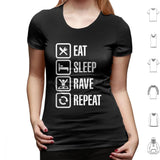 Eat Sleep Rave Repeat T Shirt 6xl Cotton Cool Tee House Dj Music Fat Boy Slim Rave Dance Eat Sleep Game Party Animal Festival