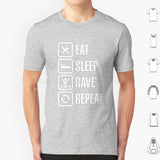 Eat Sleep Rave Repeat T Shirt 6xl Cotton Cool Tee House Dj Music Fat Boy Slim Rave Dance Eat Sleep Game Party Animal Festival